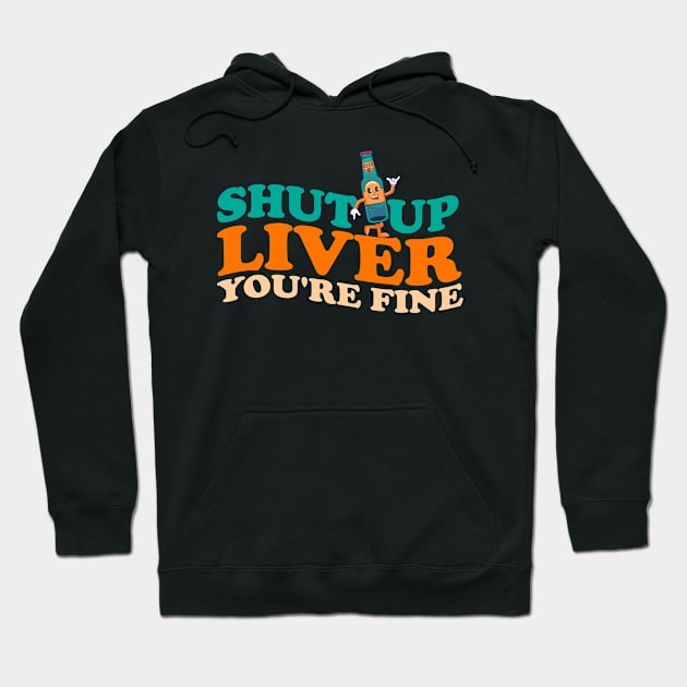 shut up liver. You're fine. // retro drinking funny Hoodie by REBELSTAR